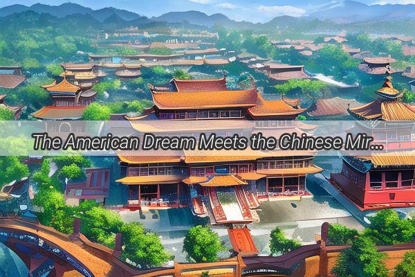 The American Dream Meets the Chinese Miracle A Cinematic Journey Across Continents